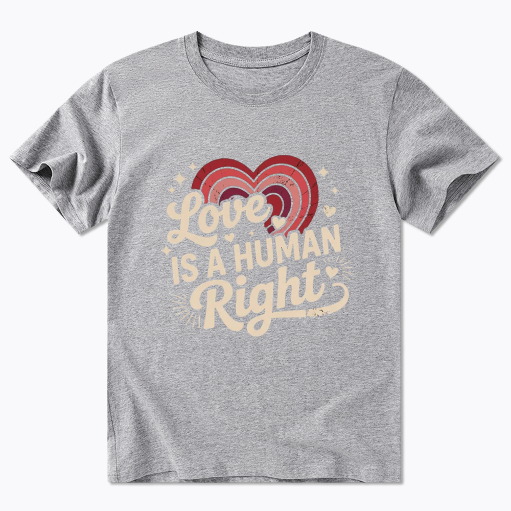 Love Is A Human Right Classic T-Shirt