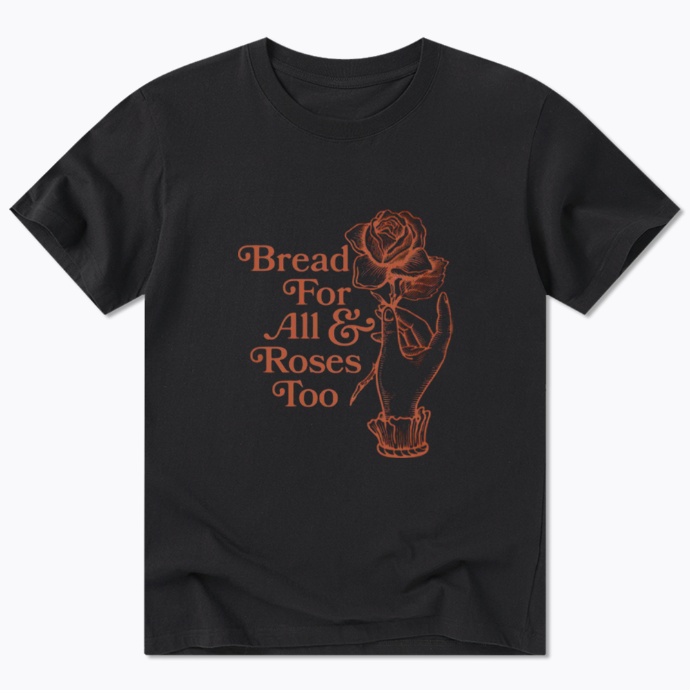 Bread for all and Roses too Classic T-Shirt