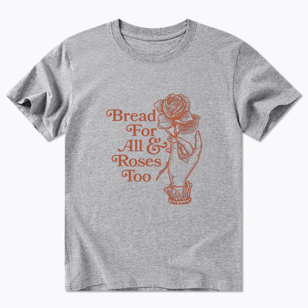 Bread for all and Roses too Classic T-Shirt