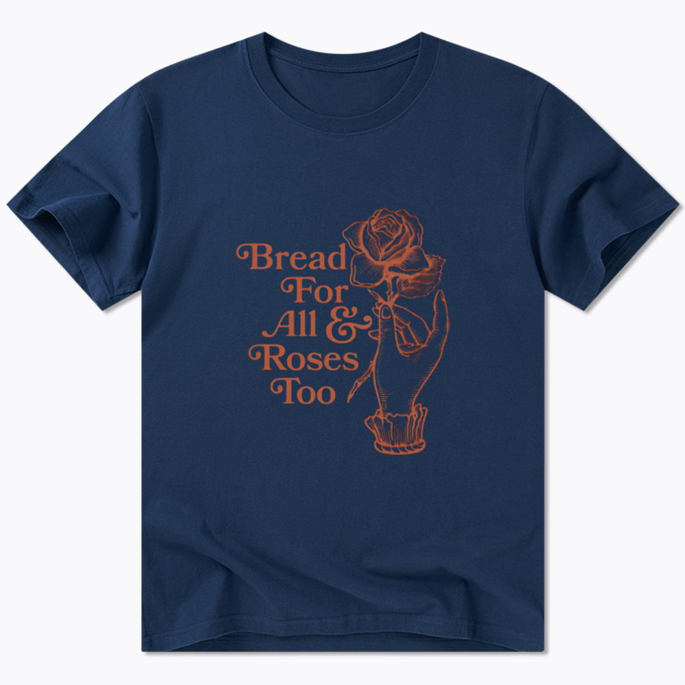 Bread for all and Roses too Classic T-Shirt