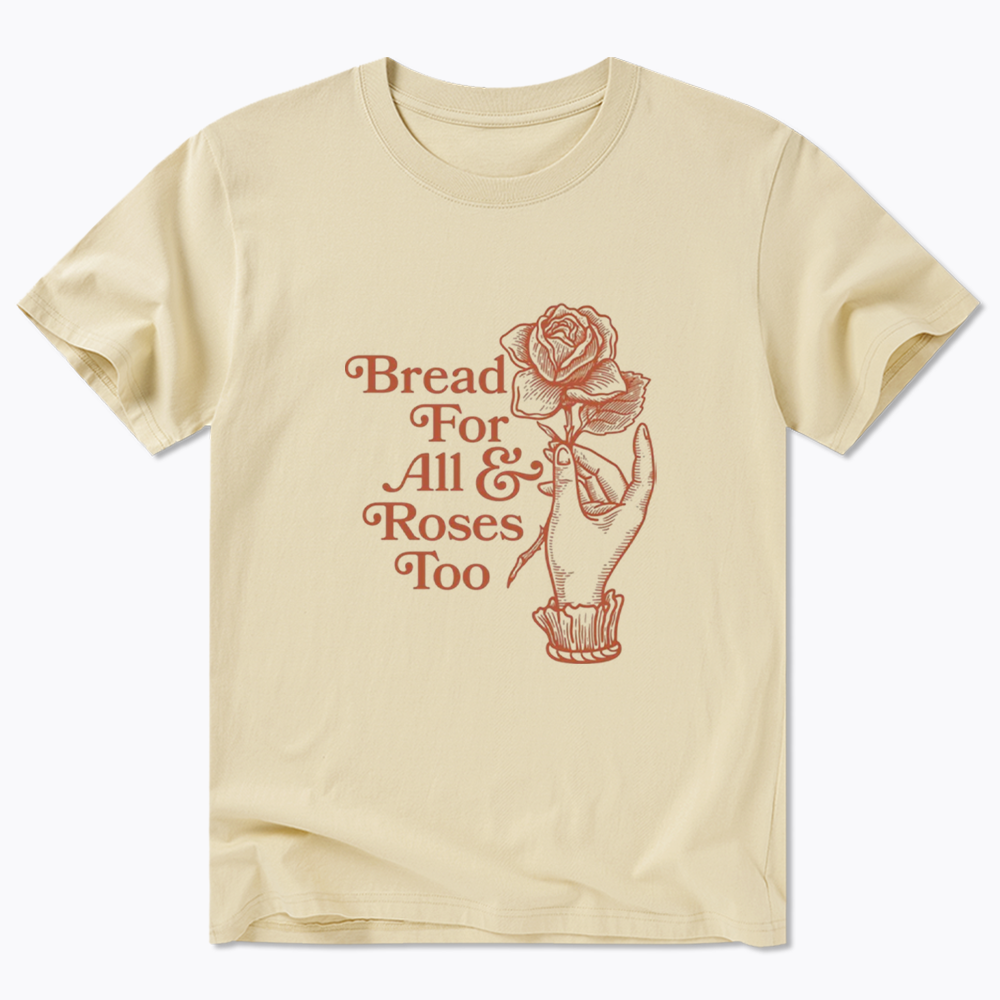 Bread for all and Roses too Classic T-Shirt