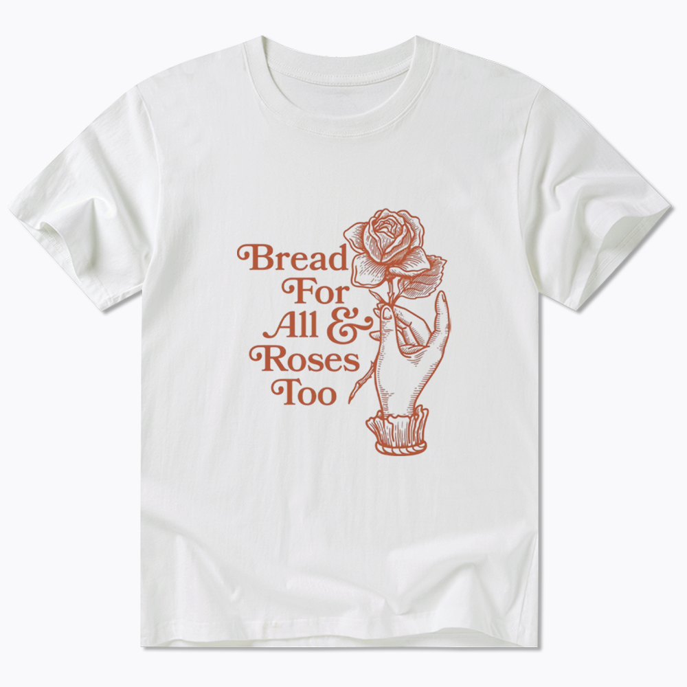 Bread for all and Roses too Classic T-Shirt