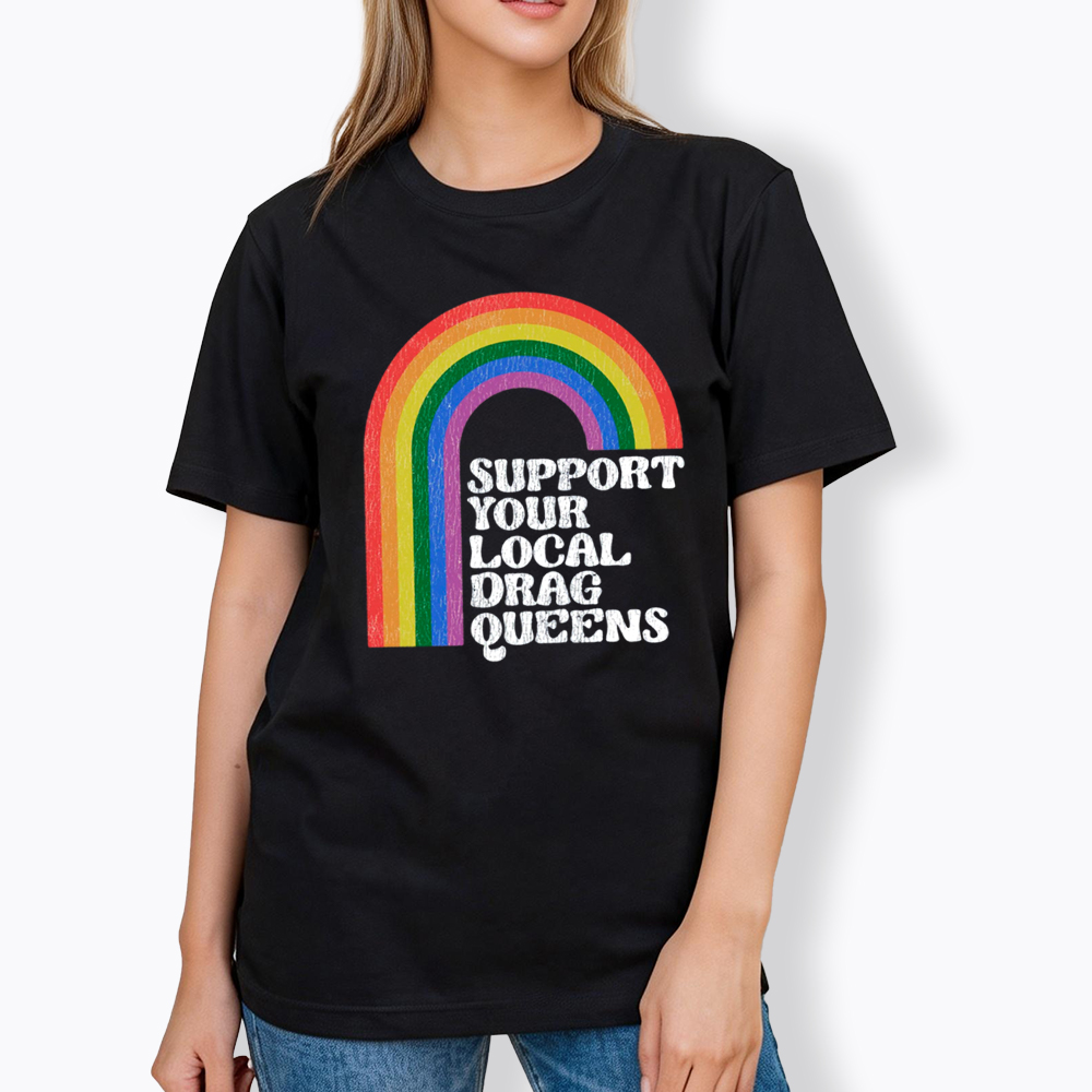 Support Your Local Drag Queens Classic T-Shirt
