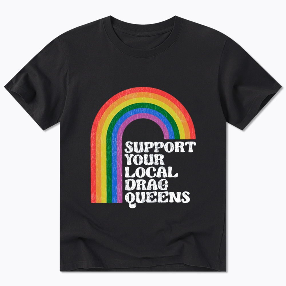 Support Your Local Drag Queens Classic T-Shirt