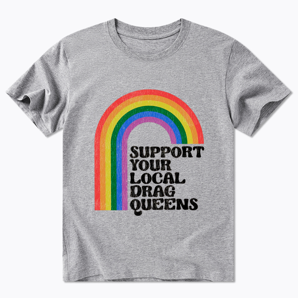Support Your Local Drag Queens Classic T-Shirt