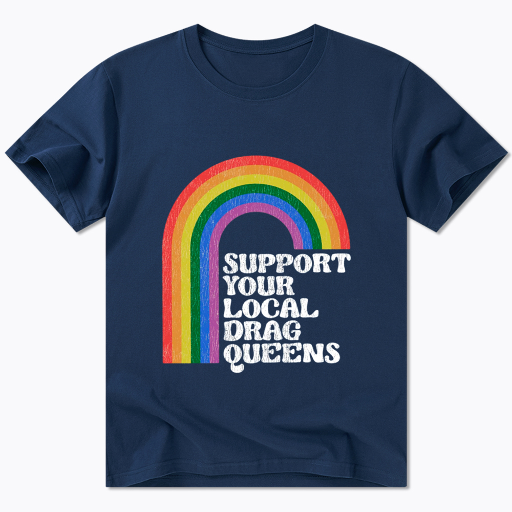 Support Your Local Drag Queens Classic T-Shirt
