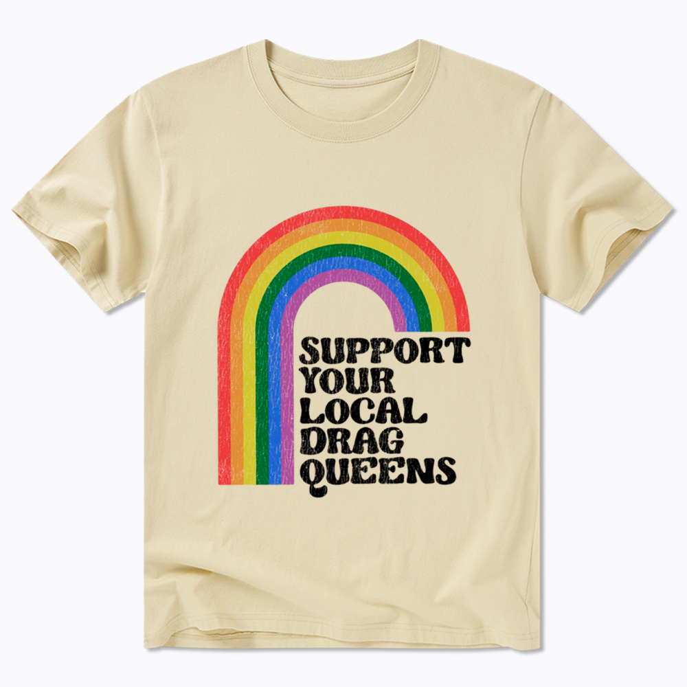 Support Your Local Drag Queens Classic T-Shirt