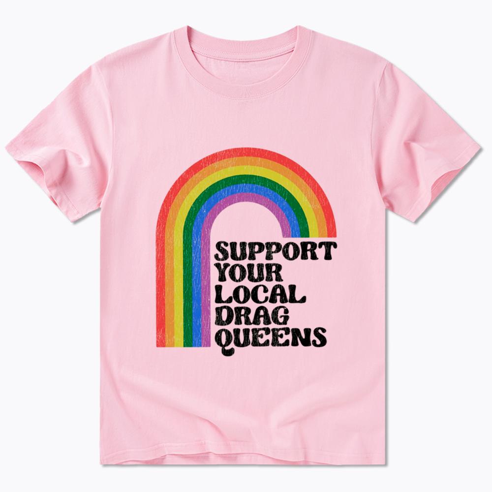 Support Your Local Drag Queens Classic T-Shirt
