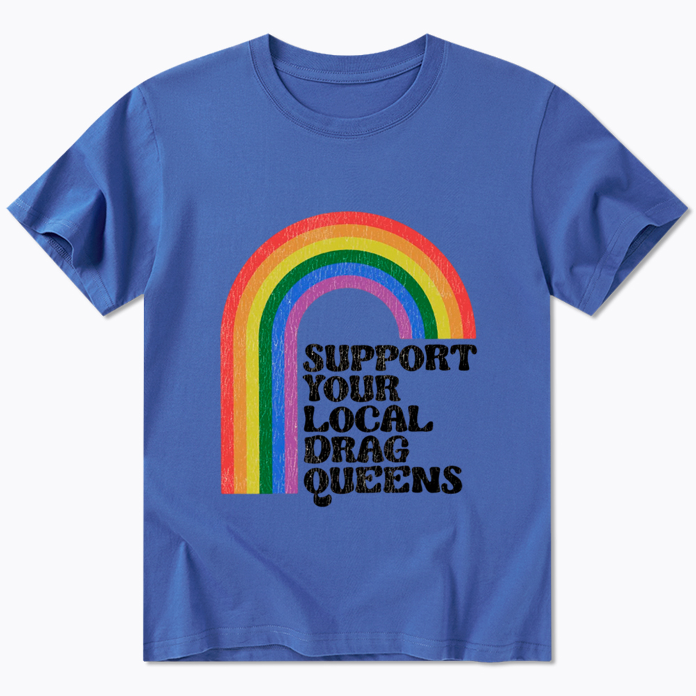 Support Your Local Drag Queens Classic T-Shirt