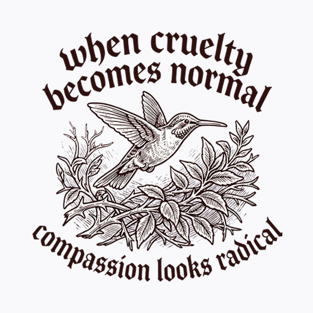 When Cruelty becomes Normal Compassion looks Radical Classic T-Shirt