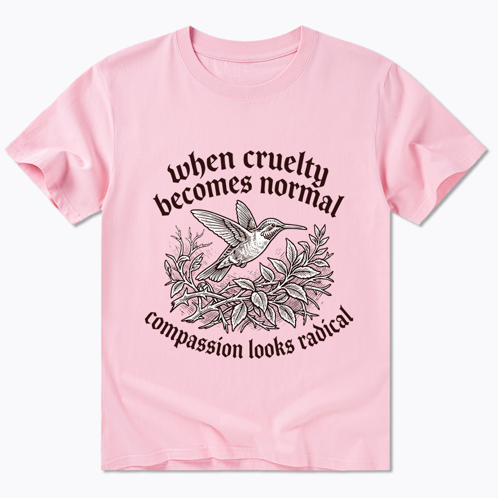 When Cruelty becomes Normal Compassion looks Radical Classic T-Shirt