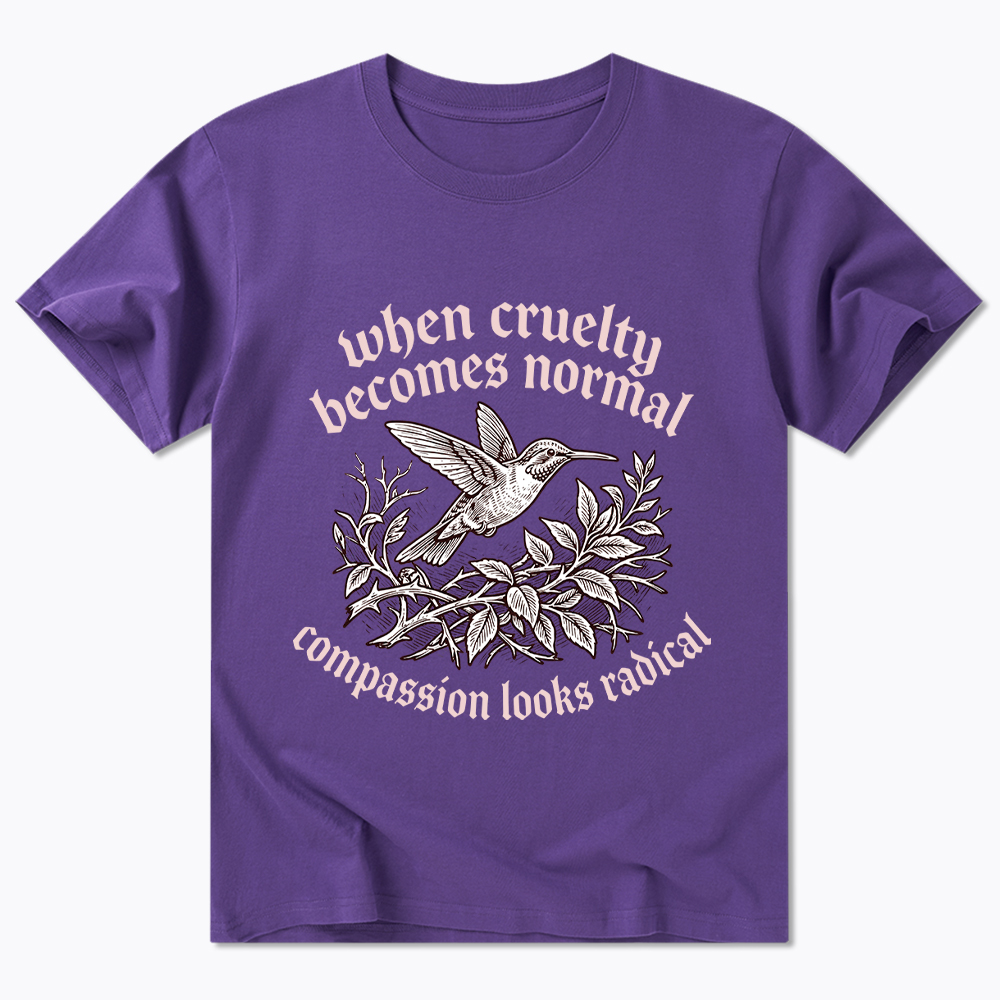 When Cruelty becomes Normal Compassion looks Radical Classic T-Shirt