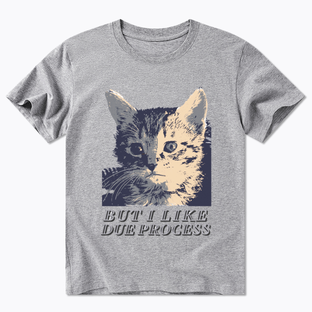 But I Like Due Process cat Classic T-Shirt