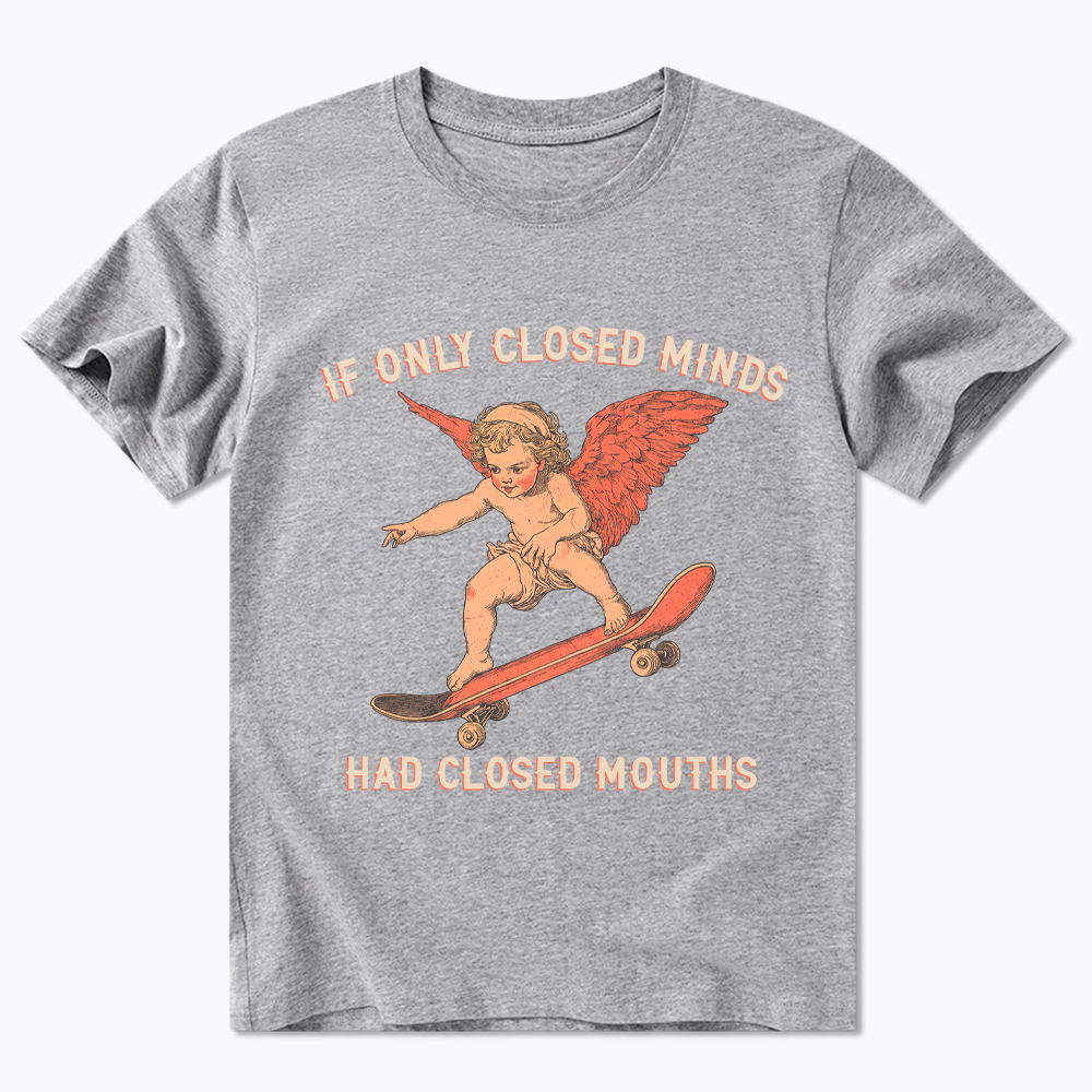 If Only Closed Minds Had Closed Mouths Classic T-Shirt