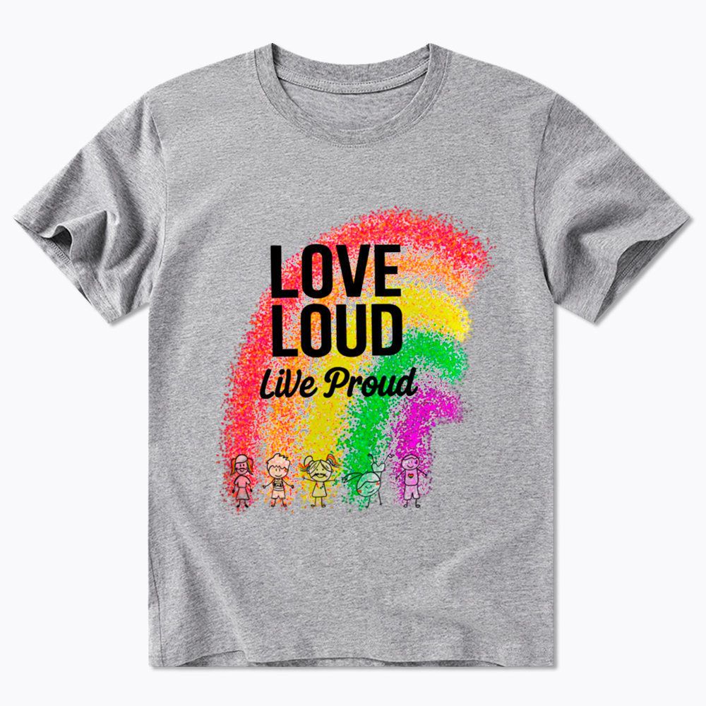 Love Loud Live Proud Classic T-Shirt