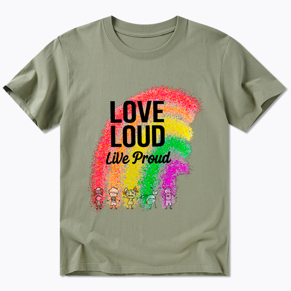 Love Loud Live Proud Classic T-Shirt