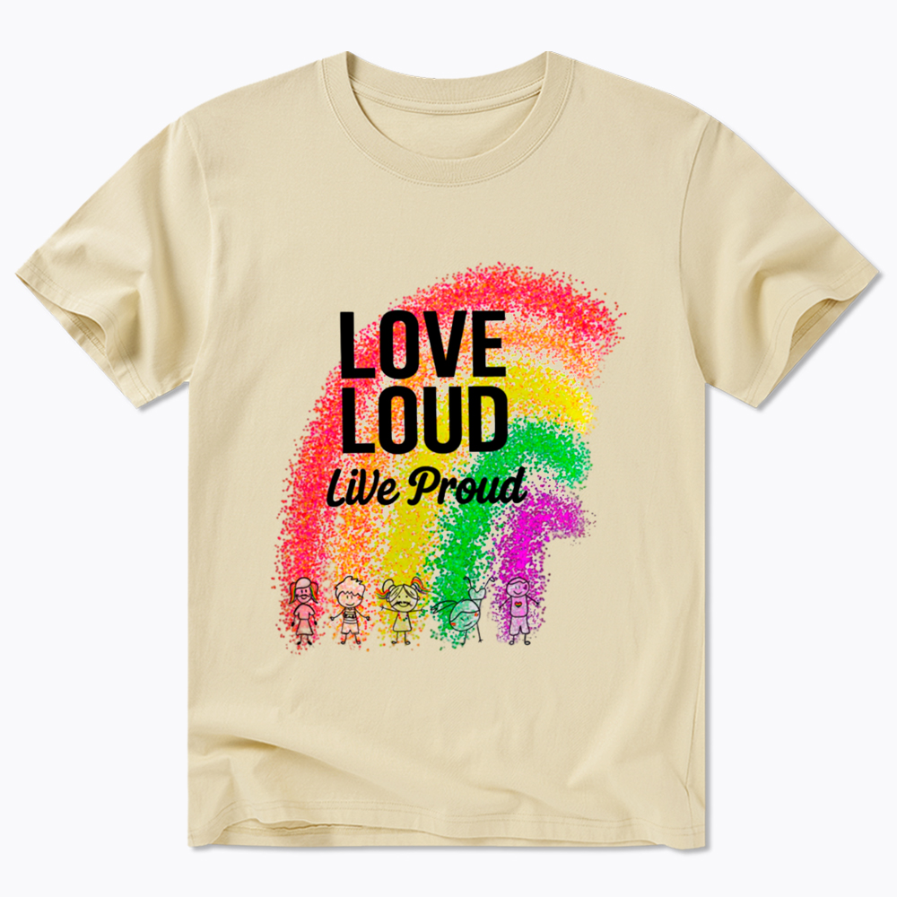 Love Loud Live Proud Classic T-Shirt