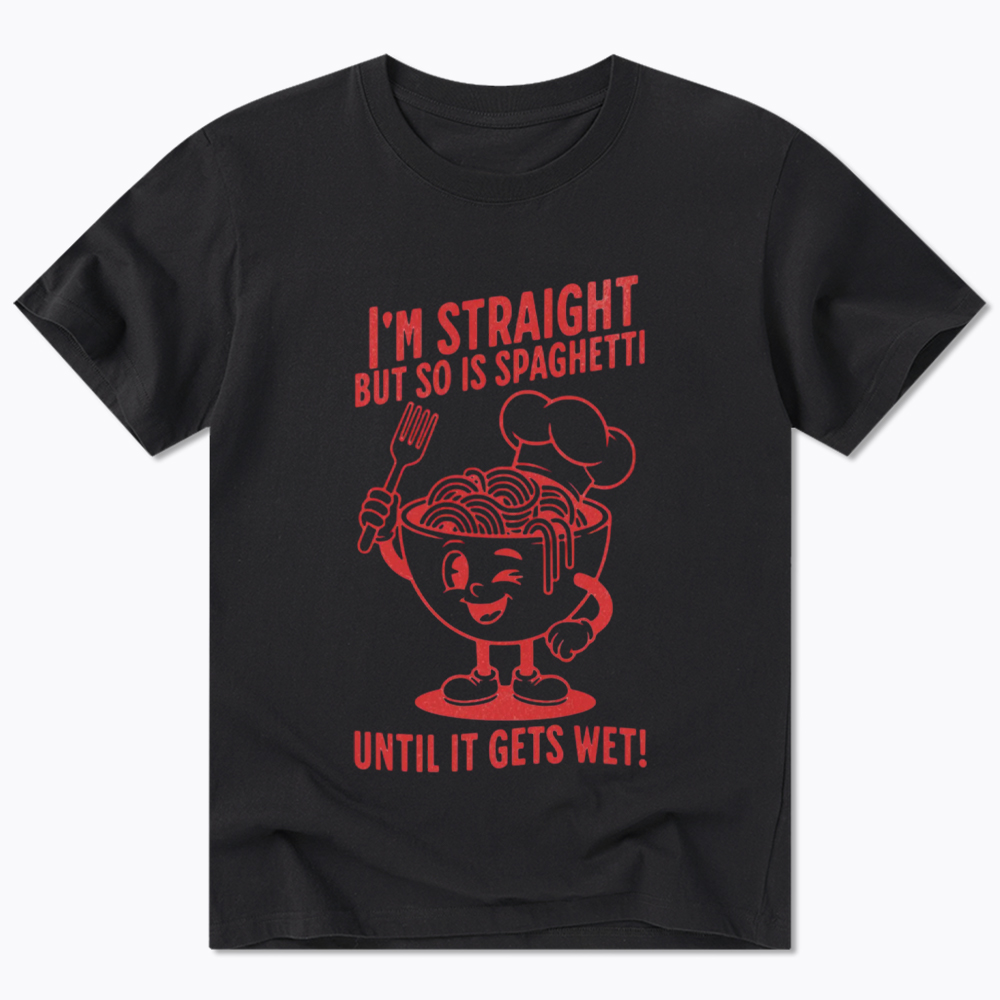 I'm Straight But so is Spaghetti Until it Gets Wet Classic T-Shirt