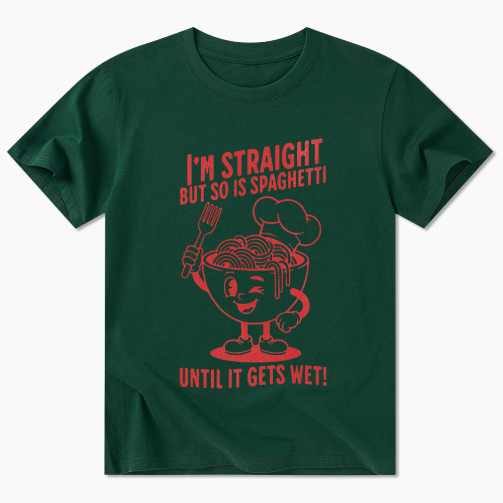 I'm Straight But so is Spaghetti Until it Gets Wet Classic T-Shirt