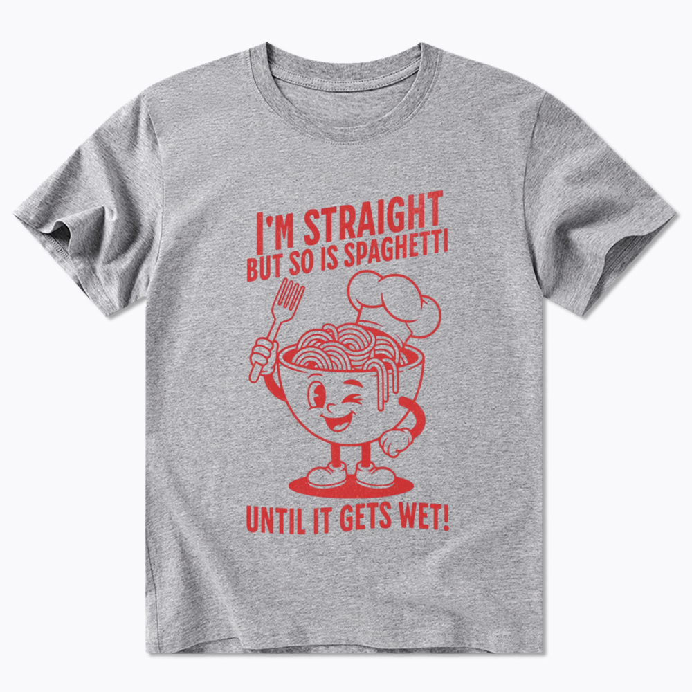 I'm Straight But so is Spaghetti Until it Gets Wet Classic T-Shirt