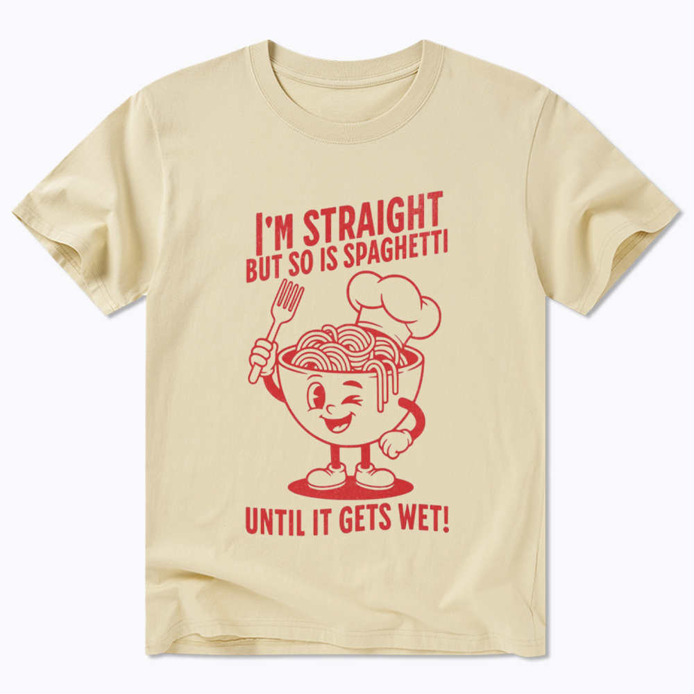 I'm Straight But so is Spaghetti Until it Gets Wet Classic T-Shirt