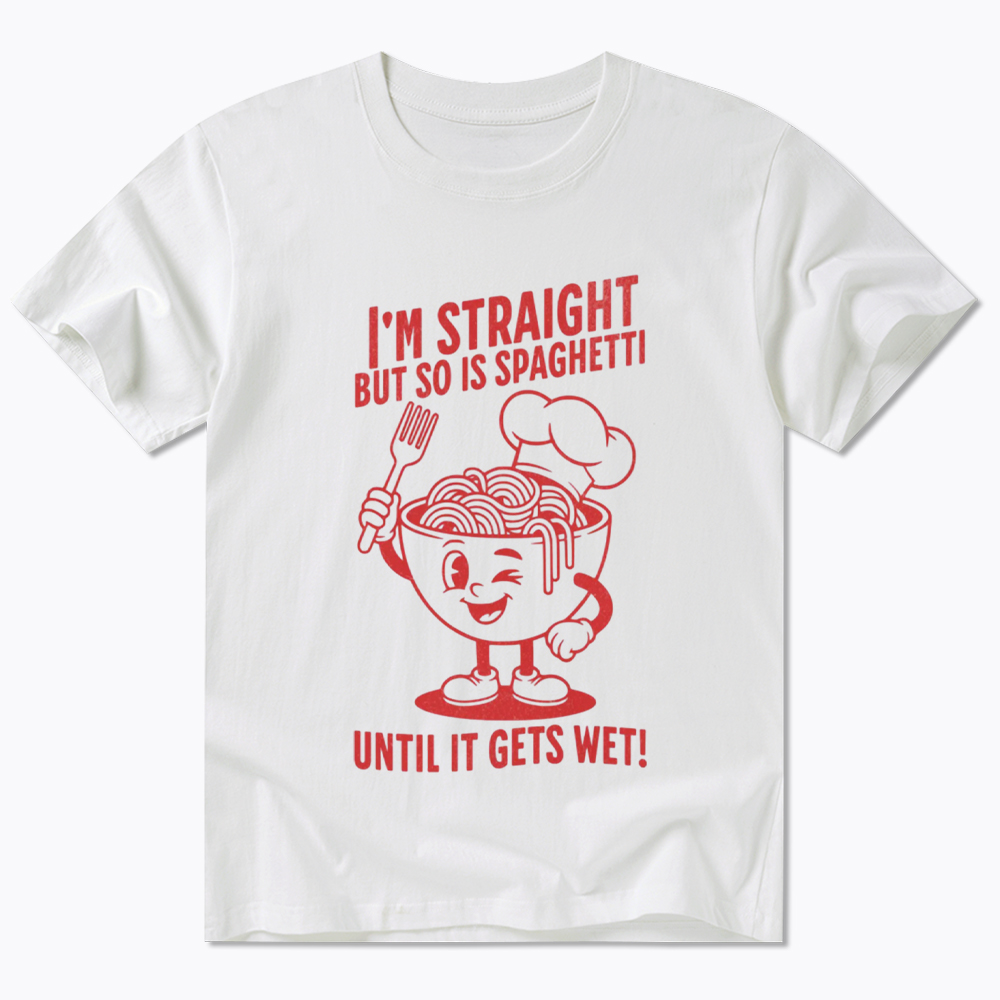 I'm Straight But so is Spaghetti Until it Gets Wet Classic T-Shirt