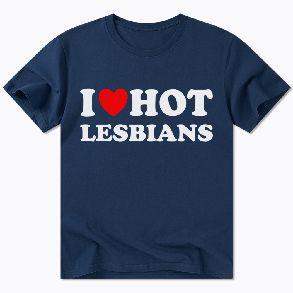 I Love Hot Lesbians Classic T-Shirt