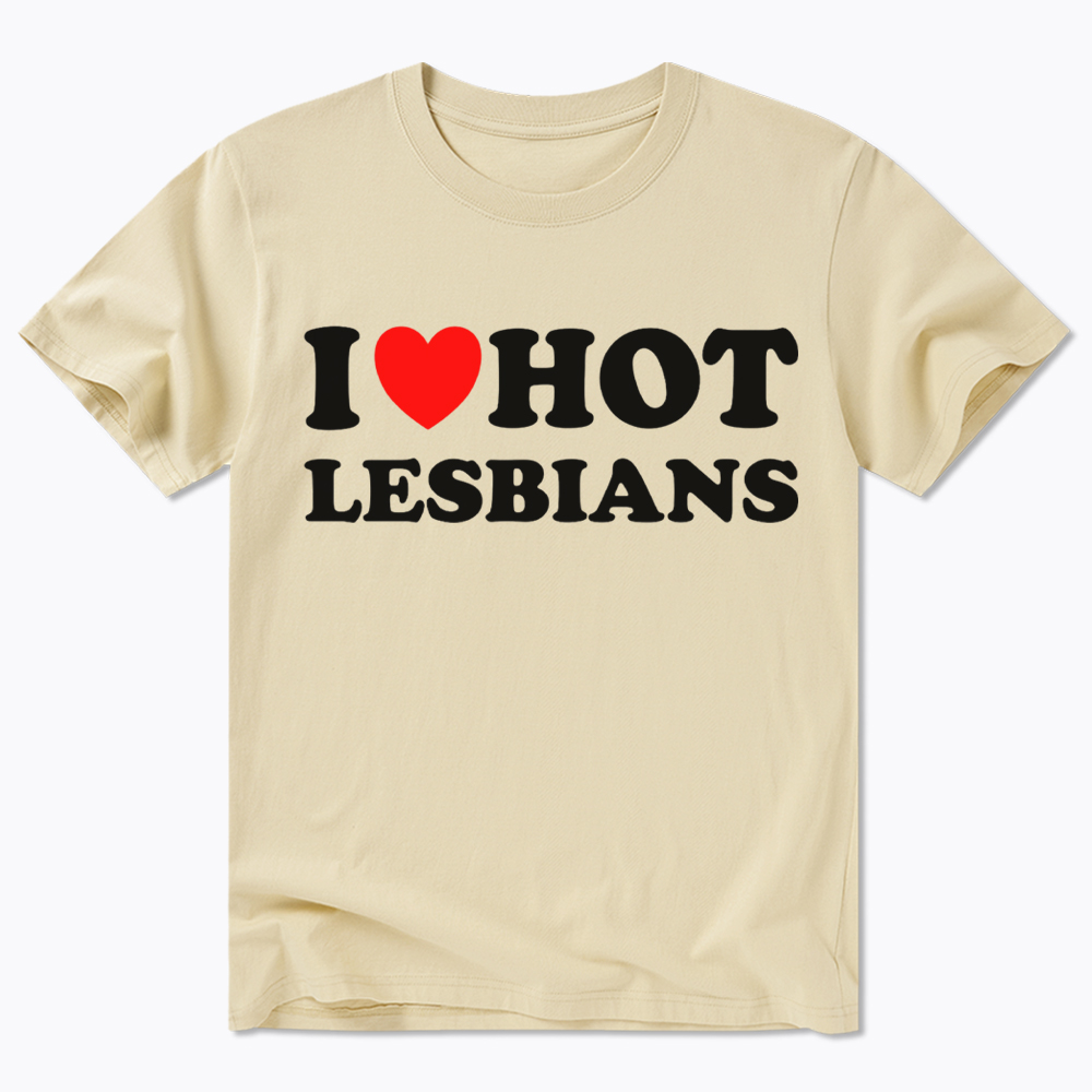 I Love Hot Lesbians Classic T-Shirt