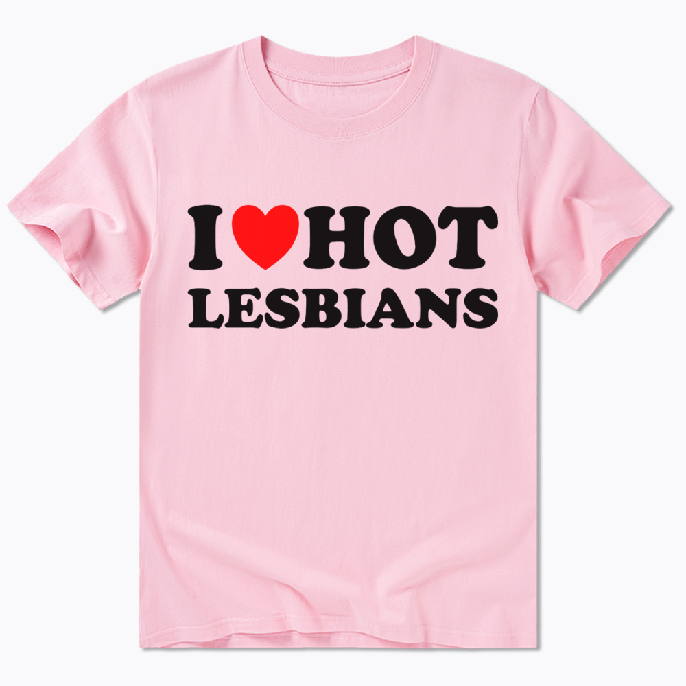 I Love Hot Lesbians Classic T-Shirt