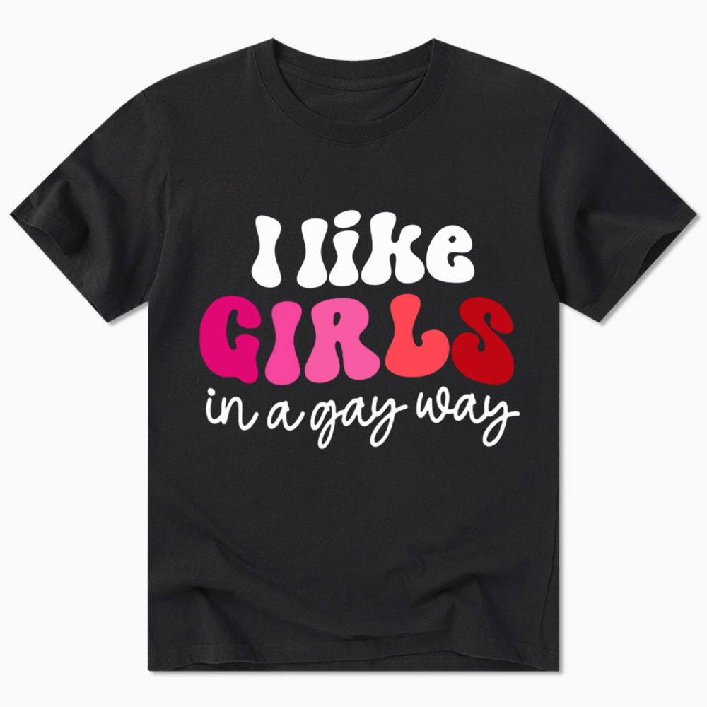 Like Girls In A Gay Way Classic T-Shirt