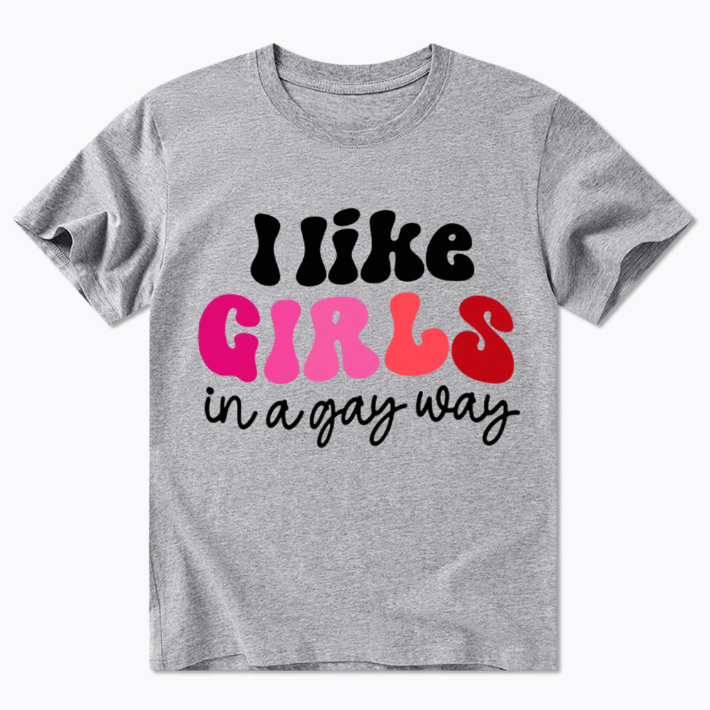 Like Girls In A Gay Way Classic T-Shirt