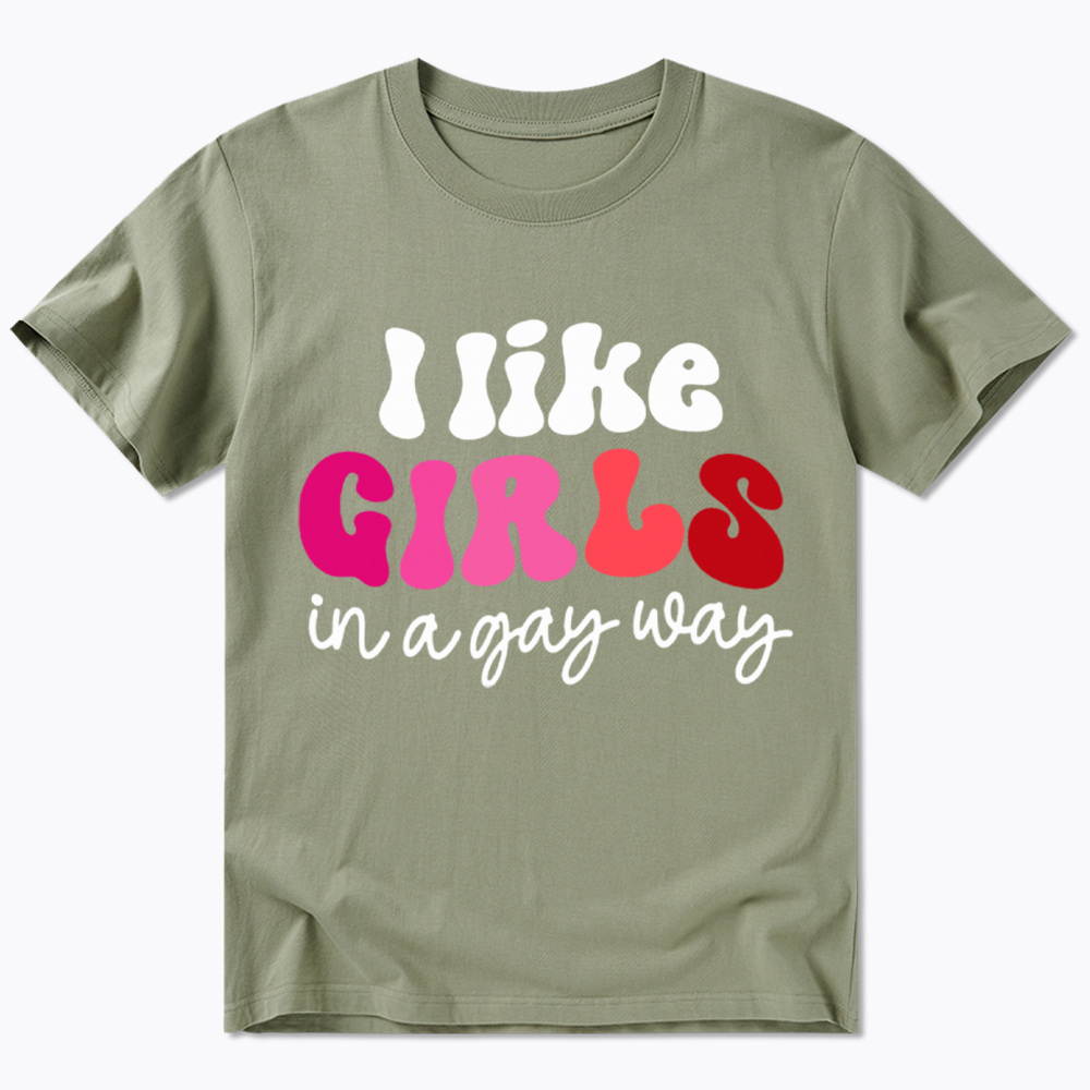 Like Girls In A Gay Way Classic T-Shirt