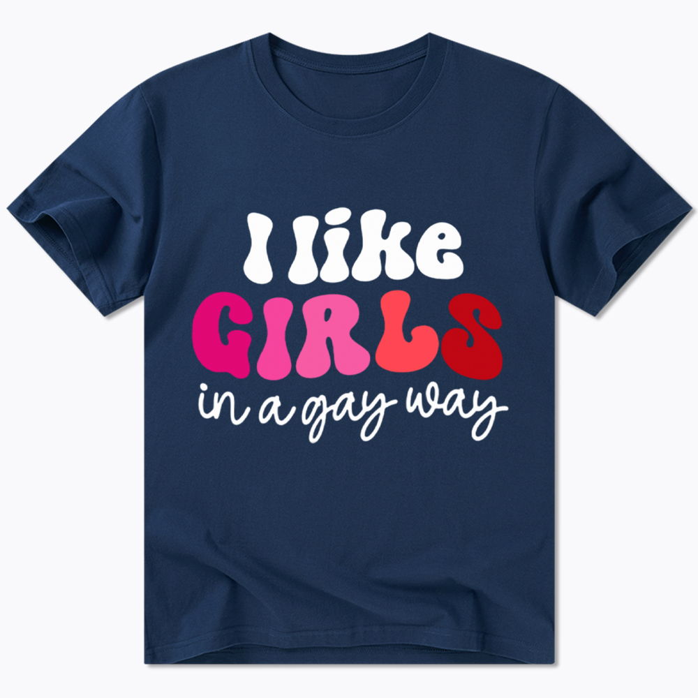 Like Girls In A Gay Way Classic T-Shirt