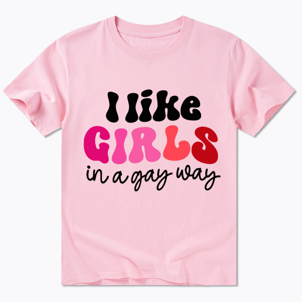 Like Girls In A Gay Way Classic T-Shirt