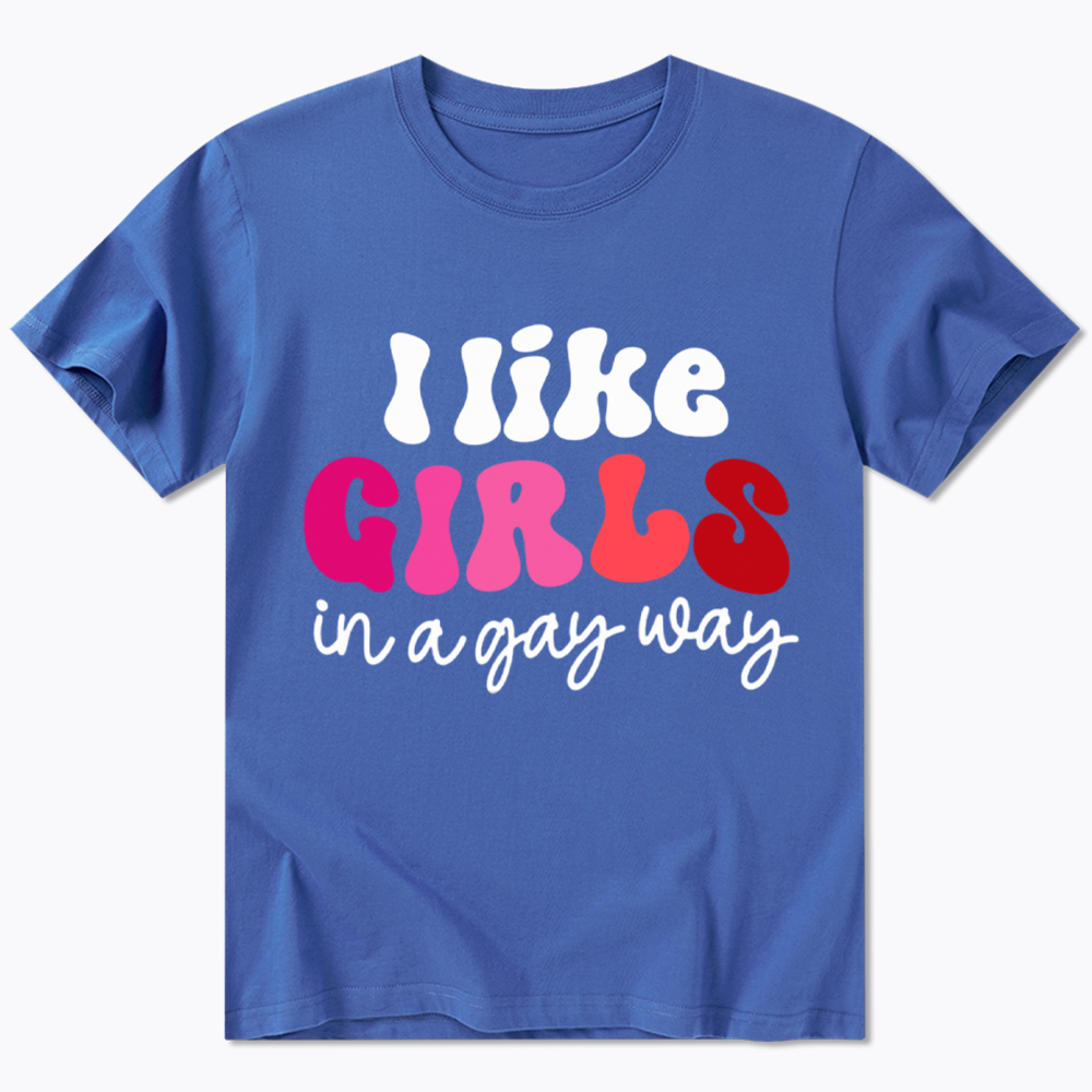 Like Girls In A Gay Way Classic T-Shirt
