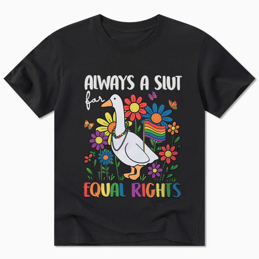 Always A Slut Equal Rights Cute Lgbt Goose Classic T-Shirt