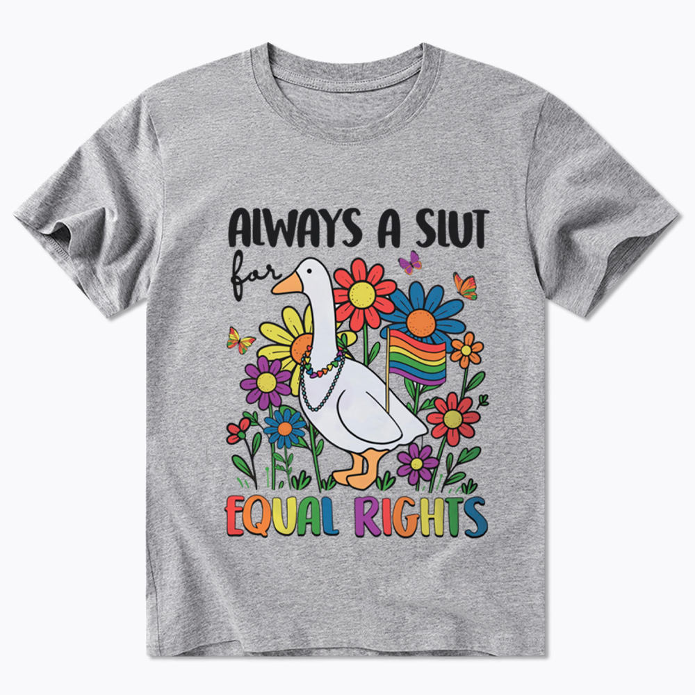 Always A Slut Equal Rights Cute Lgbt Goose Classic T-Shirt