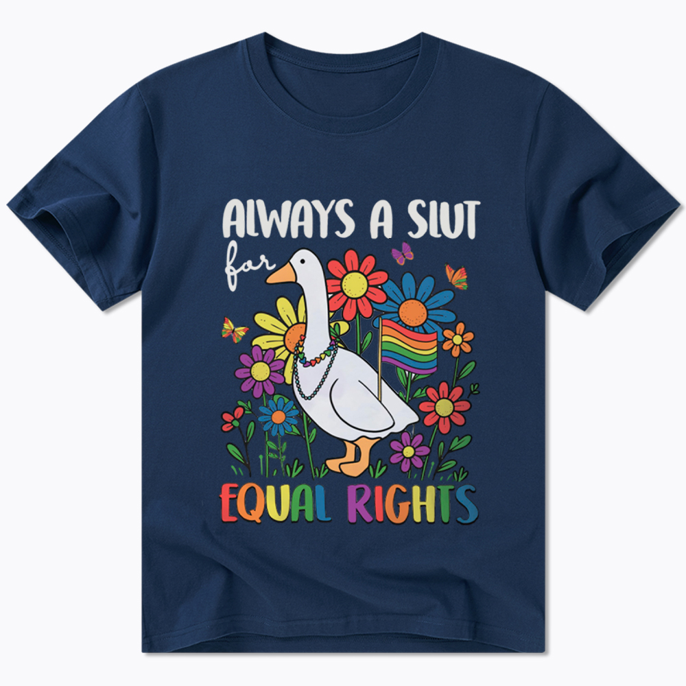 Always A Slut Equal Rights Cute Lgbt Goose Classic T-Shirt