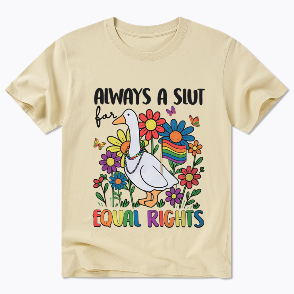 Always A Slut Equal Rights Cute Lgbt Goose Classic T-Shirt