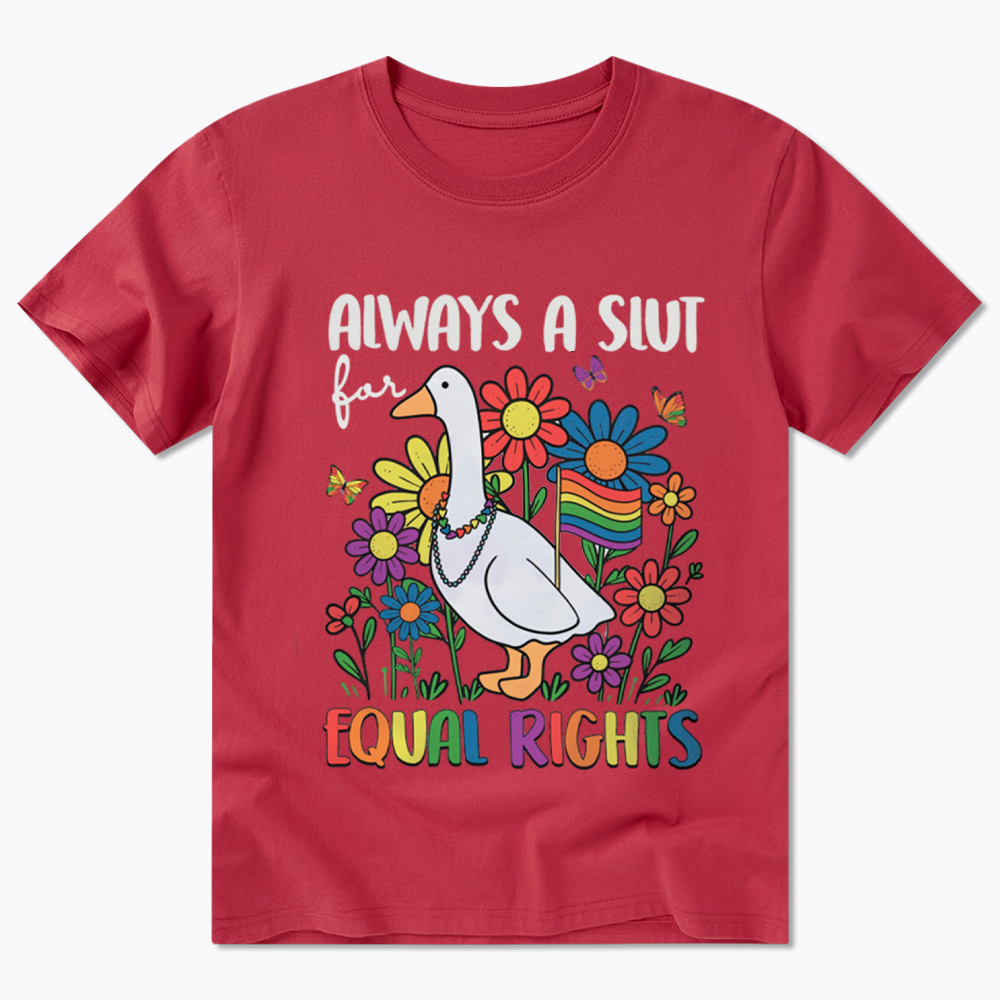 Always A Slut Equal Rights Cute Lgbt Goose Classic T-Shirt