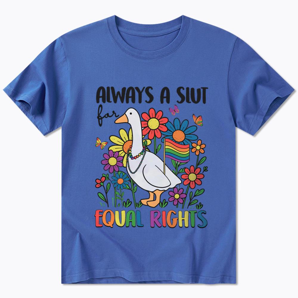 Always A Slut Equal Rights Cute Lgbt Goose Classic T-Shirt
