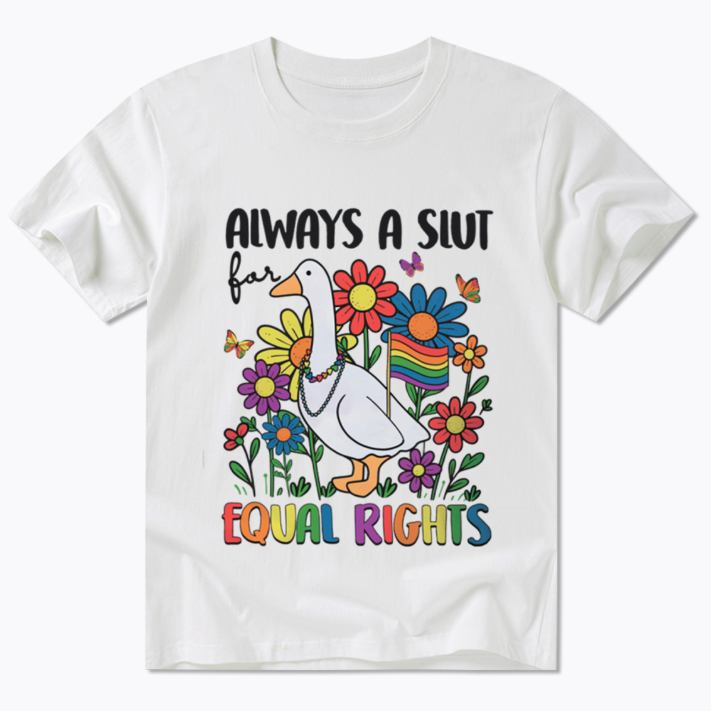 Always A Slut Equal Rights Cute Lgbt Goose Classic T-Shirt