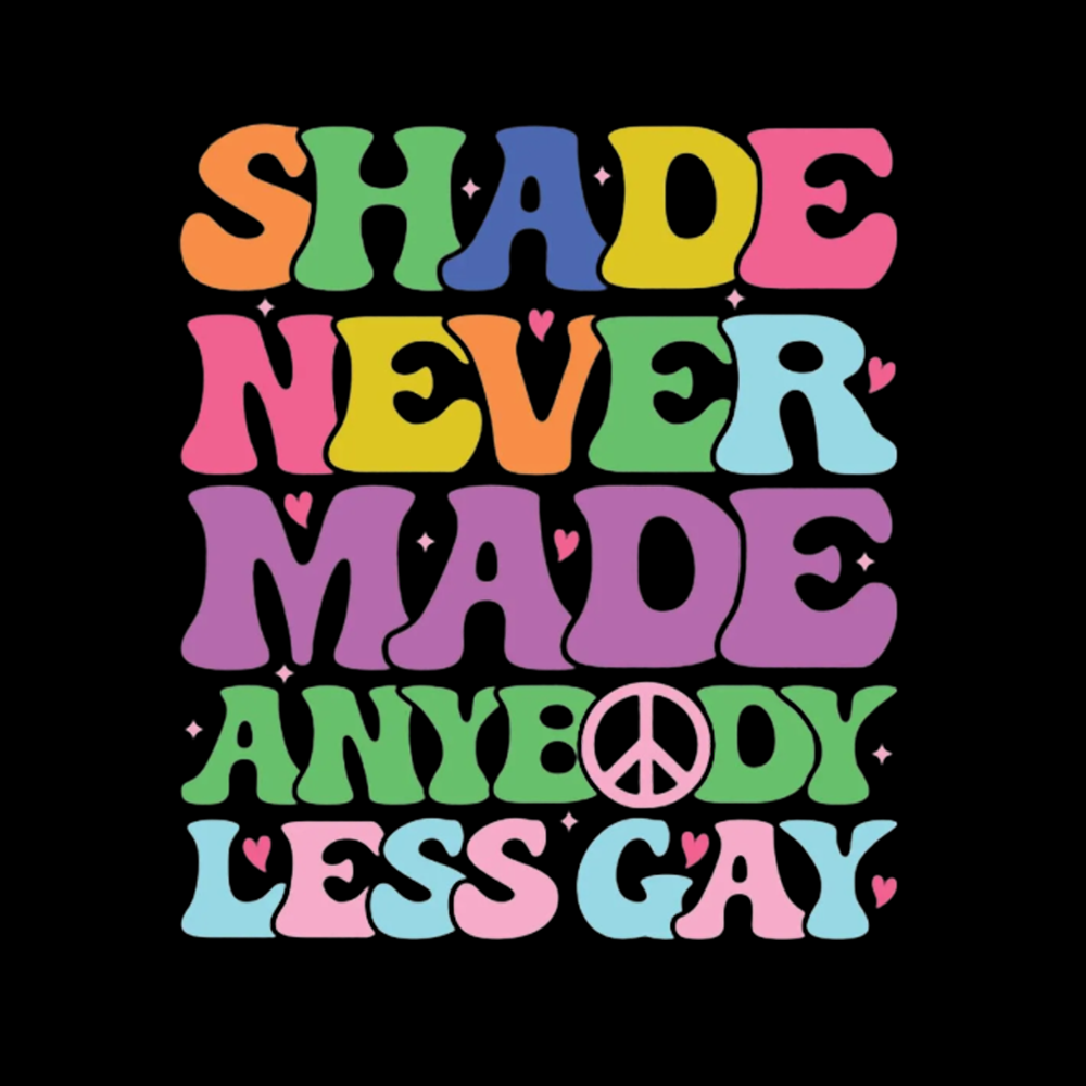 Shade Never Made Anybody Less Gay Classic T-Shirt