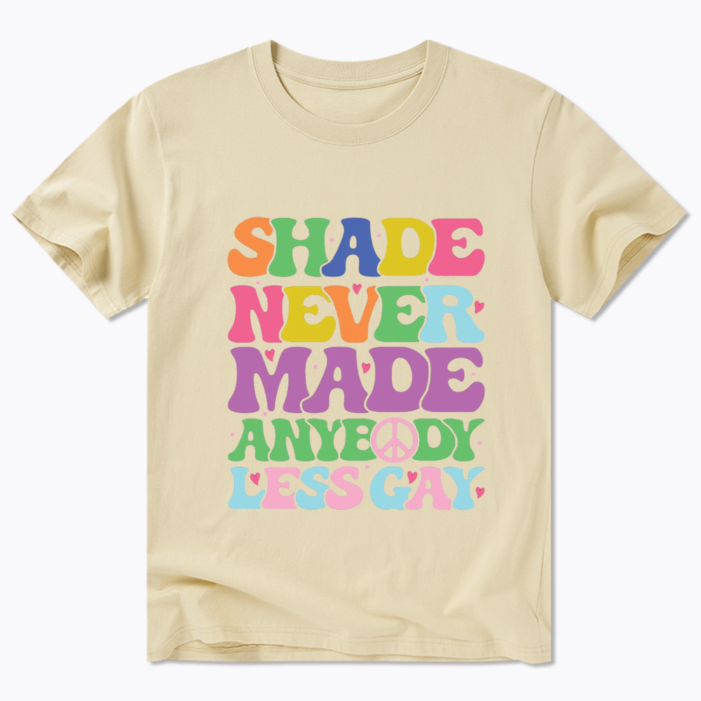 Shade Never Made Anybody Less Gay Classic T-Shirt