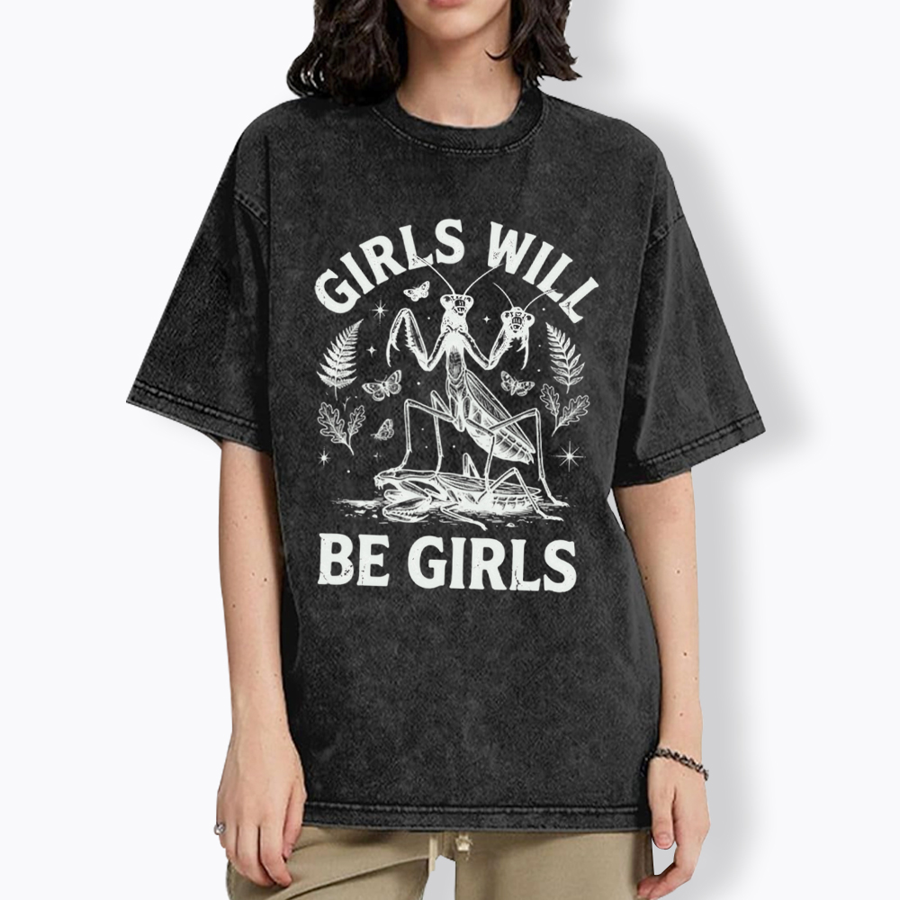 Girls Will Be Girls Feminist Praying Mantis Washed T-Shirt
