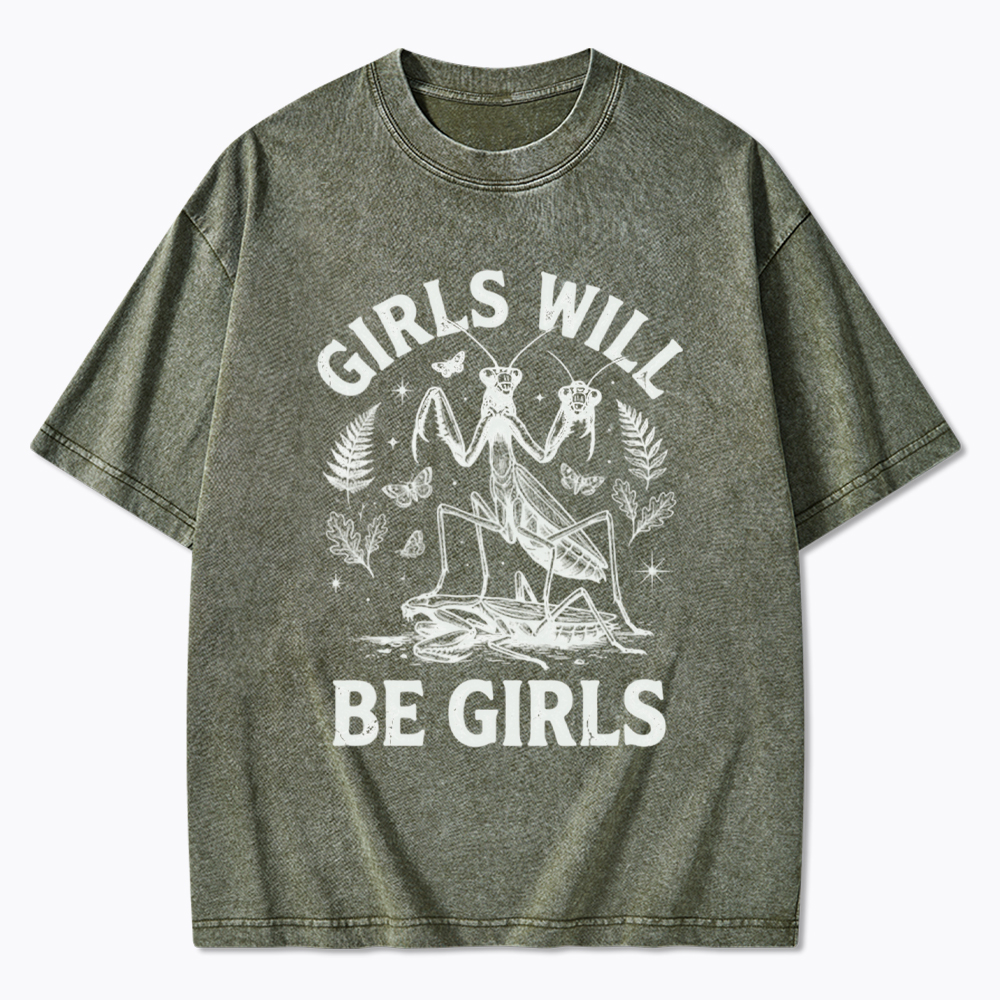 Girls Will Be Girls Feminist Praying Mantis Washed T-Shirt