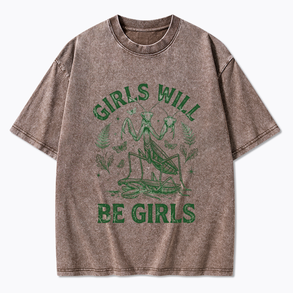 Girls Will Be Girls Feminist Praying Mantis Washed T-Shirt