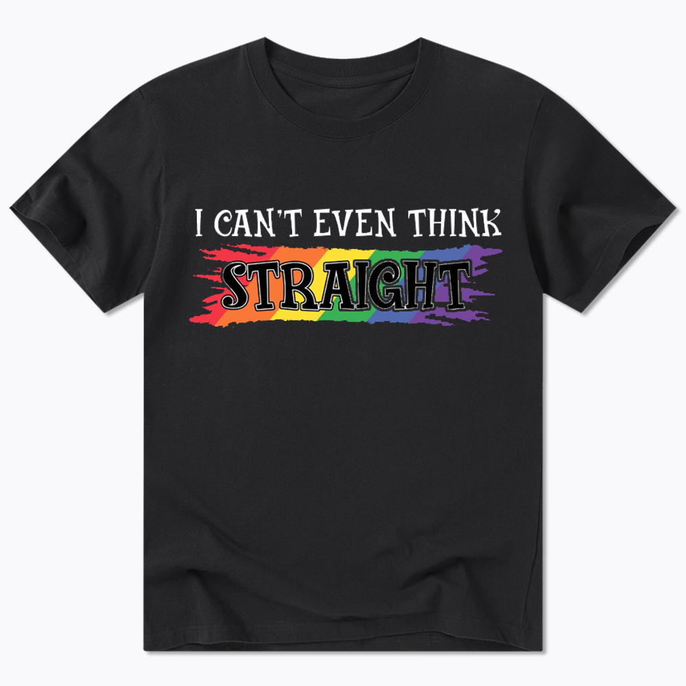 I Can't Even Think Straight Classic T-Shirt