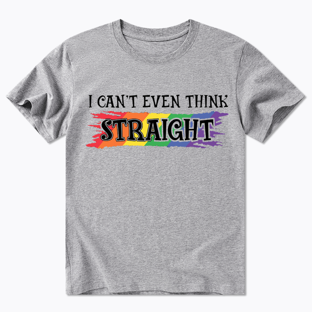 I Can't Even Think Straight Classic T-Shirt