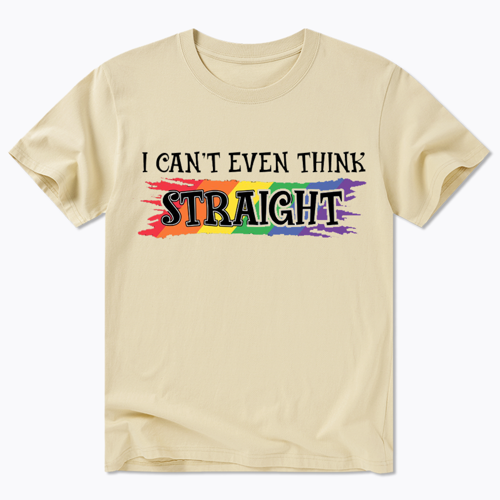 I Can't Even Think Straight Classic T-Shirt